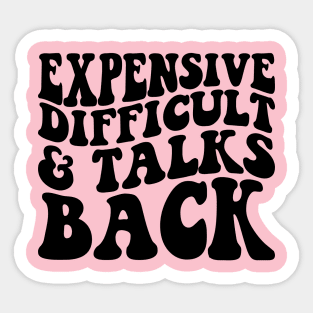 Expensive Difficult And Talks Back Mothers Day Mom Life Sticker